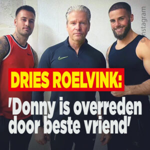 Dries Roelvink: &#8216;Donny is overreden door beste vriend&#8217;
