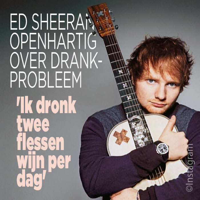 Ed Sheeran openhartig over drankprobleem: &#8216;Ik dronk twee flessen wijn per dag&#8217;