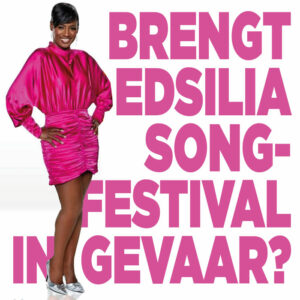 Brengt Edsilia het Songfestival in gevaar?