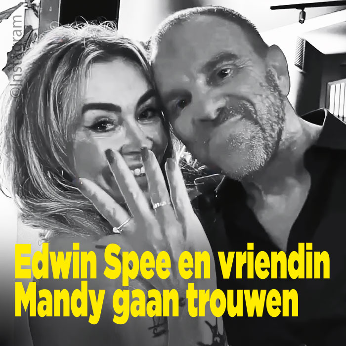 Edwin Spee en vriendin Mandy gaan trouwen