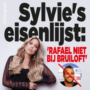 Sylvie’s enorme eisenlijst voor de bruiloft: ‘Rafael is er niet bij’