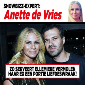 Showbizz-expert Anette de Vries: ‘Zo serveert Ellemieke Vermolen haar ex een portie liefdeswraak!’