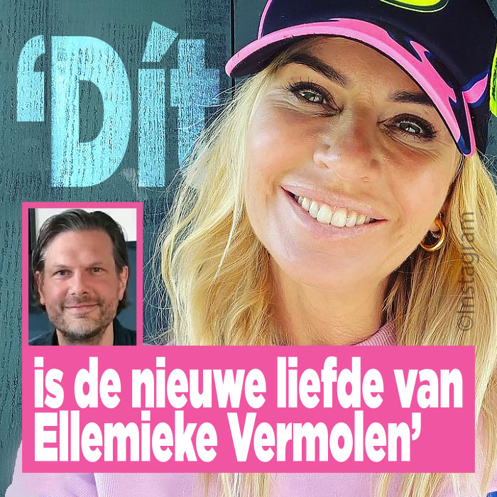 &#8216;Dít is de nieuwe liefde van Ellemieke Vermolen’