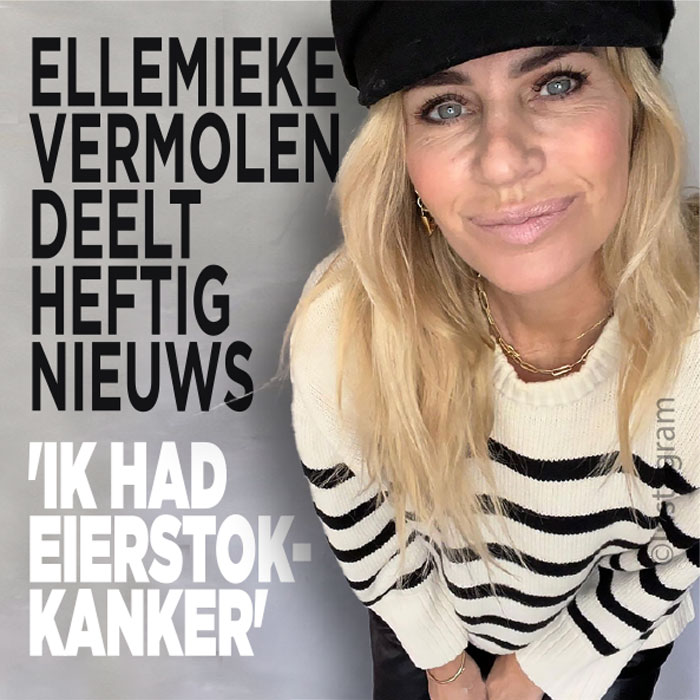 Ellemieke Vermolen deelt heftig nieuws: &#8216;Ik had eierstokkanker&#8217;