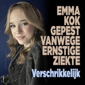 Emma Kok gepest vanwege ernstige ziekte: &#8216;Verschrikkelijk&#8217;