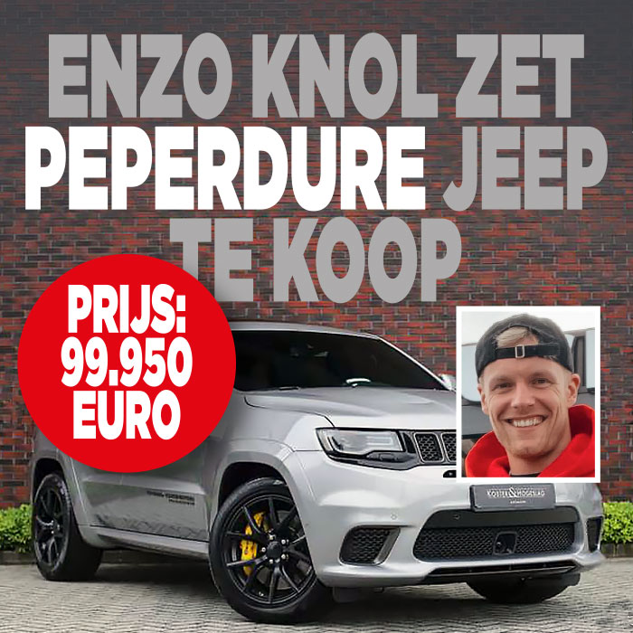 Enzo Knol zet peperdure jeep van een ton te koop
