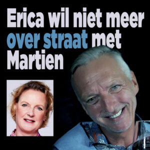 Erica wil niet meer over straat met Martien Meiland