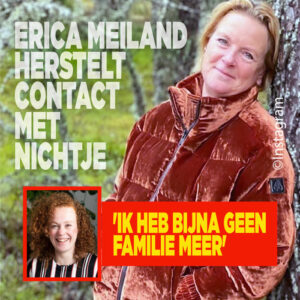 Erica Meiland herstelt contact met nichtje: &#8216;Ik heb bijna geen familie meer&#8217;
