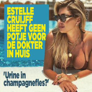 Estelle Cruijff heeft geen potje voor de dokter in huis: &#8216;Urine in champagnefles?&#8217;