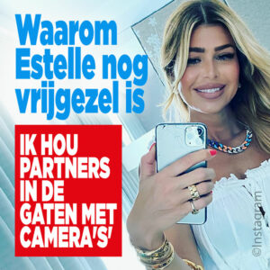 Waarom Estelle Cruijff nog vrijgezel is: &#8216;Ik hou partners in de gaten met camera&#8217;s&#8217;