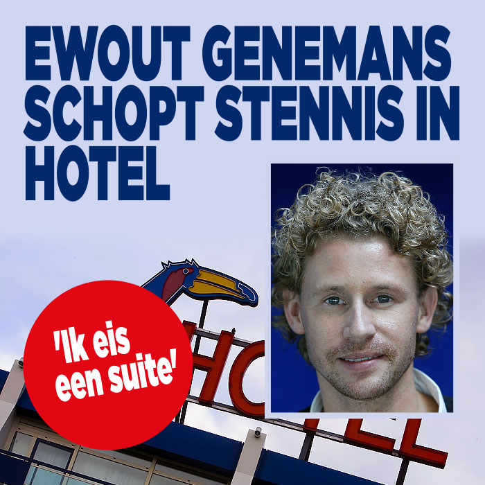 Ewout Genemans schopt stennis in hotel: &#8216;Ik eis een suite&#8217;