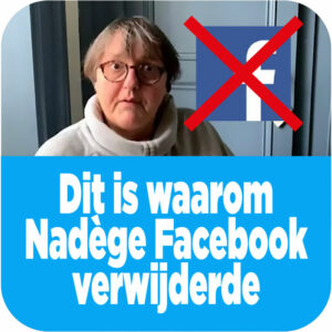Dit is waarom Nadège Facebook verwijderde