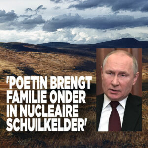 &#8216;Poetin brengt familie onder in nucleaire schuilkelder&#8217;