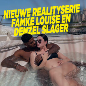 Nieuwe realityserie Famke Louise en Denzel Slager