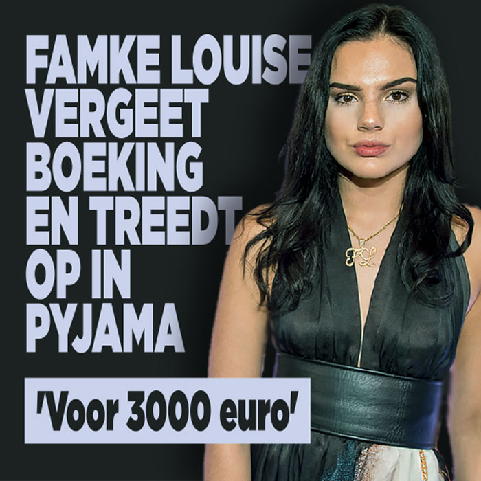 Famke Louise vergeet boeking en treedt op in pyjama: &#8216;Voor 3000 euro&#8217;
