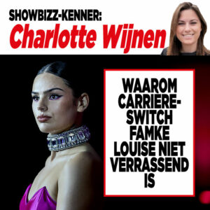 Showbizz-kenner Charlotte Wijnen: &#8216;Waarom carrièreswitch Famke Louise niet verrassend is&#8217;