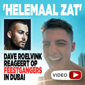 Dave Roelvink reageert op feestende BN&#8217;ers in Dubai