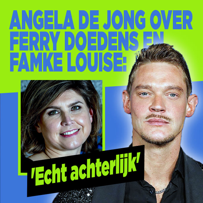 Angela de Jong over Ferry Doedens en Famke Louise: &#8216;Echt achterlijk&#8217;