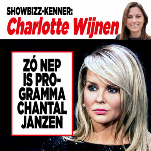 Showbizz-kenner Charlotte Wijnen: &#8216;Zó nep is programma Chantal Janzen&#8217;