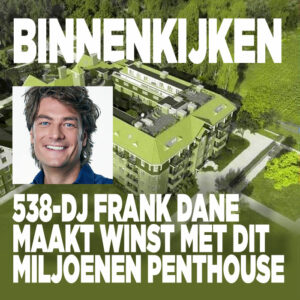 Binnenkijken: 538-DJ Frank Dane maakt winst met dit miljoenen penthouse