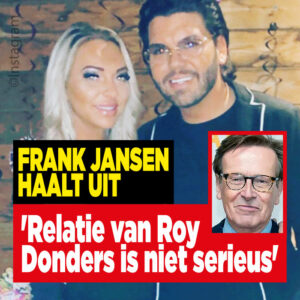 Frank Jansen haalt uit: &#8216;Relatie van Roy Donders is niet serieus&#8217;