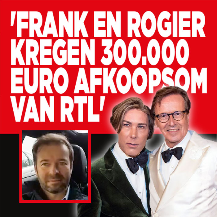&#8216;Frank en Rogier kregen 300.000 euro afkoopsom van RTL&#8217;