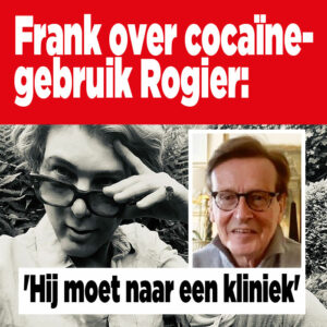 Frank over cocaïnegebruik Rogier: &#8216;Hij moet naar een kliniek&#8217;