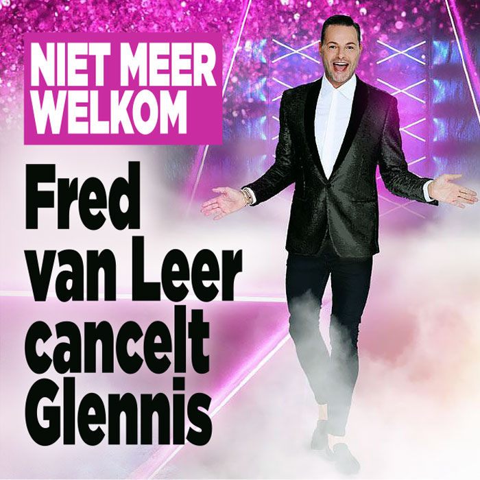 Fred van Leer cancelt Glennis: &#8216;Niet meer welkom&#8217;