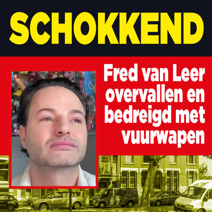 Nog meer DRAMA: Fred van Leer overvallen in eigen huis