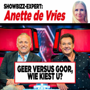 Showbizz-expert Anette de Vries: Geer versus Goor, wie kiest u?