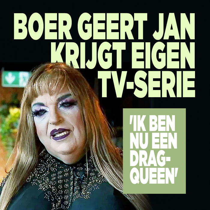 Boer Geert Jan krijgt eigen tv-serie: &#8216;Ik ben nu een dragqueen&#8217;
