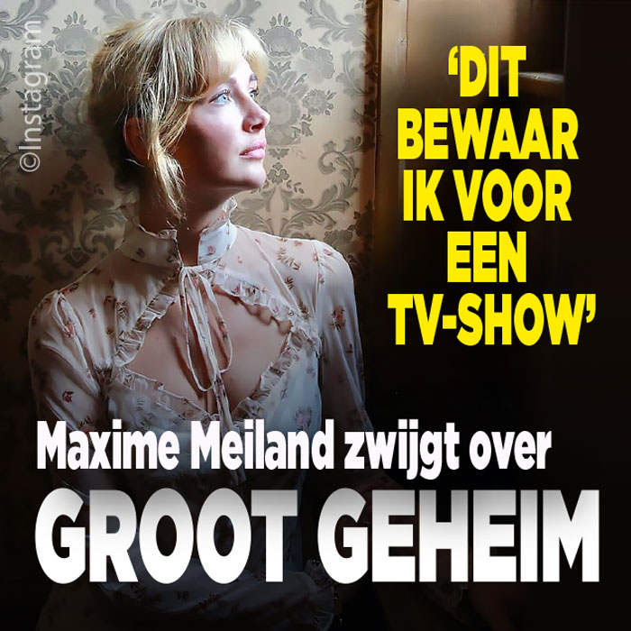 Tv-show Maxime Meiland over groot geheim?