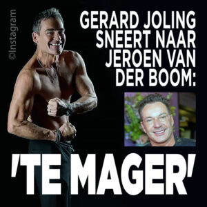 Gerard Joling sneert naar Jeroen van der Boom: &#8216;Te mager&#8217;