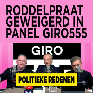 Roddelpraat geweigerd in panel Giro555: &#8216;Politieke redenen&#8217;