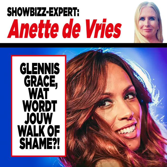 Showbizz-expert Anette de Vries: ‘Glennis Grace, wat wordt joúw walk of shame?”