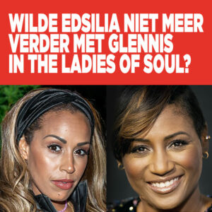 Wilde Edsilia niet meer verder met Glennis in Ladies of Soul?