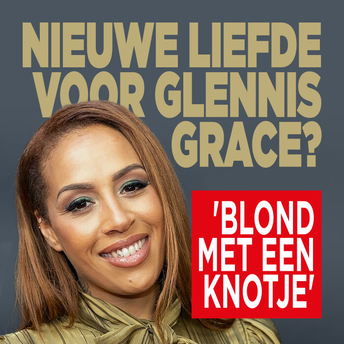 Nieuwe liefde voor Glennis Grace? &#8216;Blond met een knotje&#8217;