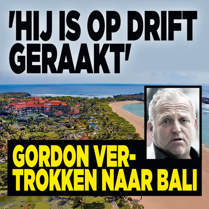 Gordon vertrokken naar Bali: &#8216;Hij is op drift geraakt&#8217;