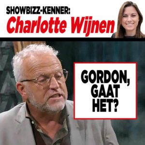Showbizz-kenner Charlotte Wijnen: Gordon, gaat het?