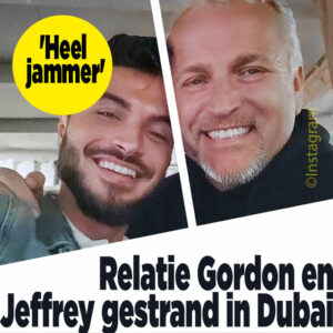 Relatie Gordon en Jeffrey gestrand in Dubai: &#8216;Heel jammer&#8217;