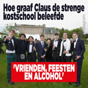 Hoe graaf Claus de strenge kostschool beleefde: &#8216;Vrienden, feesten en alcohol&#8217;