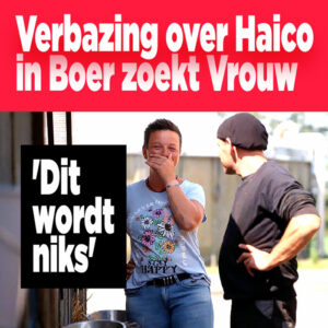Verbazing over Haico in Boer zoekt Vrouw: &#8216;Dit wordt niks&#8217;
