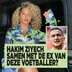 Hakim Ziyech samen met de ex van deze voetballer?