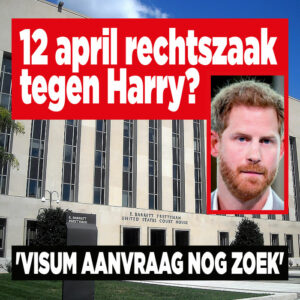 12 april rechtszaak tegen Harry? &#8216;Visum aanvraag nog zoek&#8217;