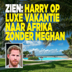 ZIEN: Harry op luxe vakantie naar Afrika zónder Meghan