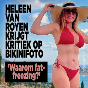 Heleen van Royen krijgt kritiek op bikinifoto: &#8216;Waarom fatfreezing?&#8217;