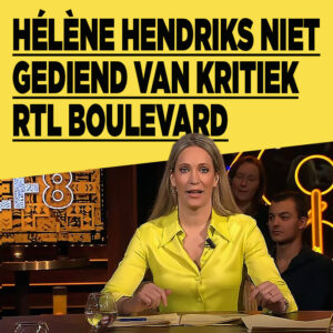 Hélène Hendriks niet gediend van kritiek RTL Boulevard