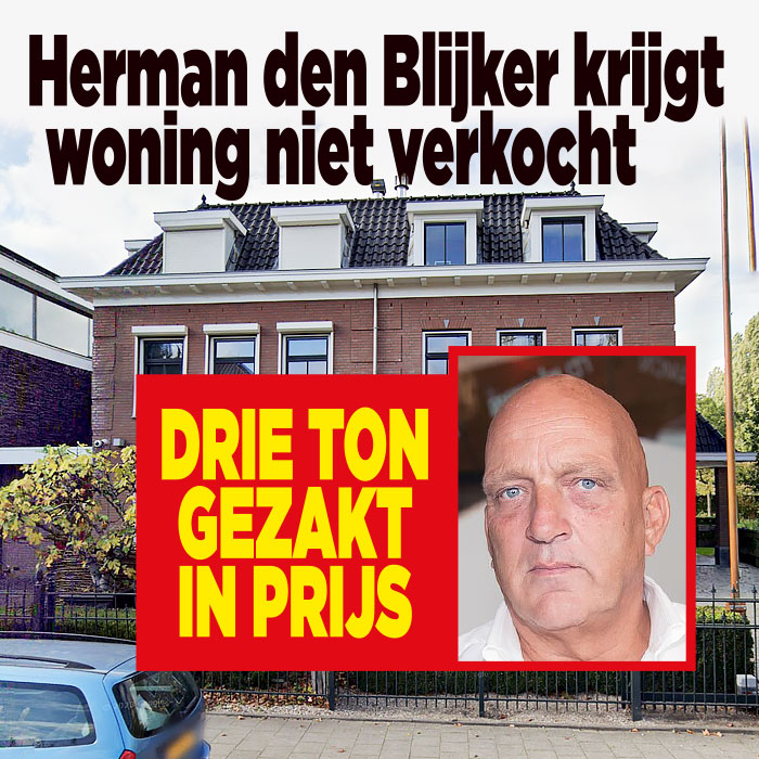 Herman den Blijker krijgt woning niet verkocht: &#8216;Drie ton gezakt in prijs&#8217;