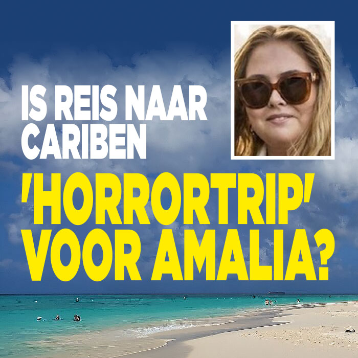 Is reis naar Cariben &#8216;horrortrip&#8217; voor Amalia?