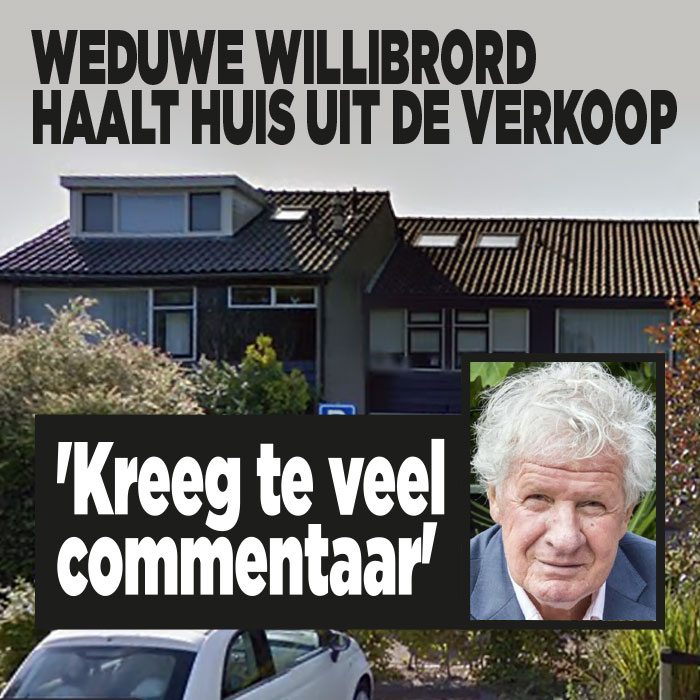 Weduwe Willibrord haalt huis uit de verkoop: &#8216;Kreeg te veel commentaar&#8217;